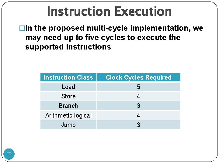 Instruction Execution �In the proposed multi-cycle implementation, we may need up to five cycles