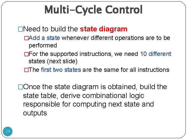 Multi-Cycle Control �Need to build the state diagram �Add a state whenever different operations