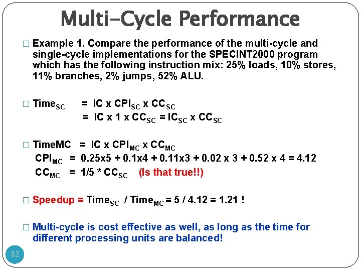 Multi-Cycle Performance � Example 1. Compare the performance of the multi-cycle and single-cycle implementations