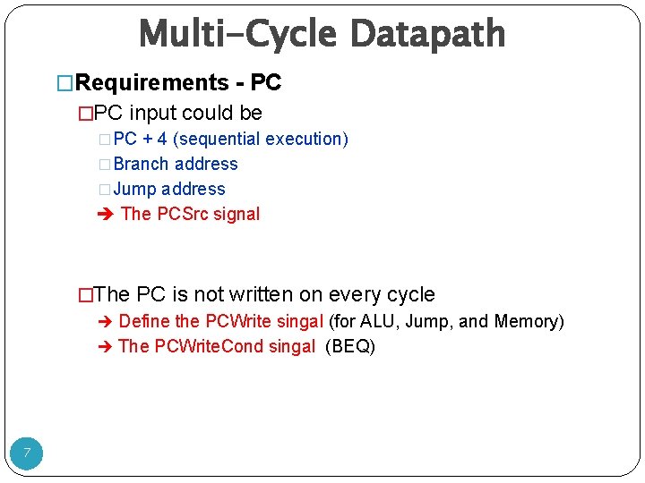 Multi-Cycle Datapath �Requirements - PC �PC input could be �PC + 4 (sequential execution)