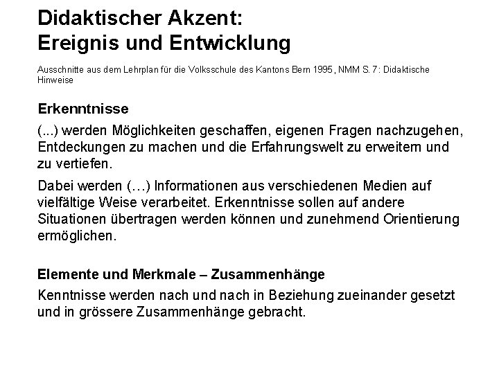 Didaktischer Akzent: Ereignis und Entwicklung Ausschnitte aus dem Lehrplan für die Volksschule des Kantons