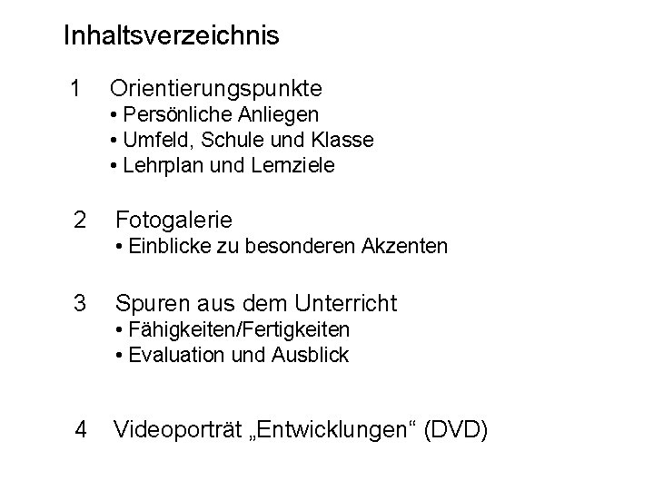 Inhaltsverzeichnis 1 Orientierungspunkte • Persönliche Anliegen • Umfeld, Schule und Klasse • Lehrplan und