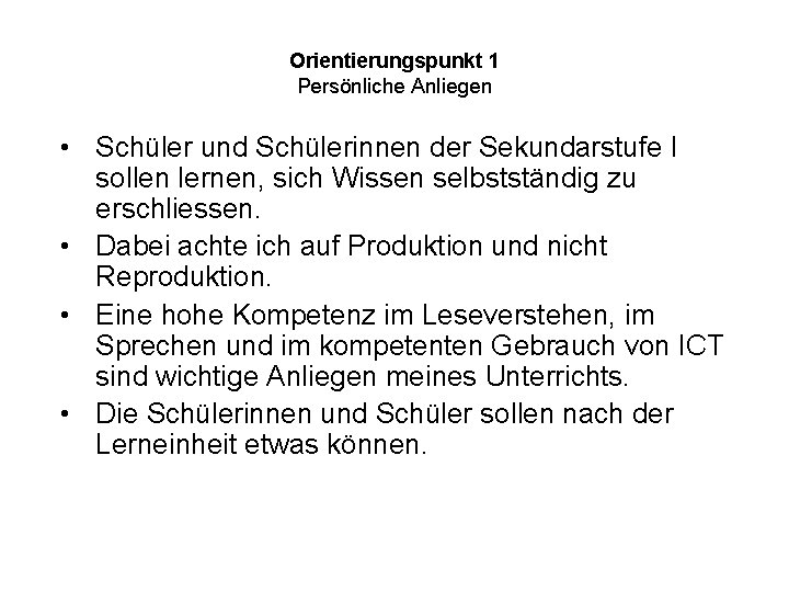 Orientierungspunkt 1 Persönliche Anliegen • Schüler und Schülerinnen der Sekundarstufe I sollen lernen, sich