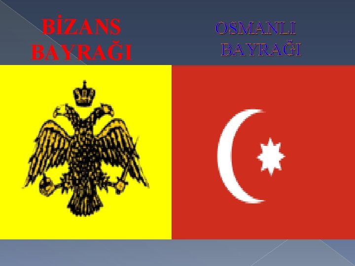 BİZANS BAYRAĞI OSMANLI BAYRAĞI 