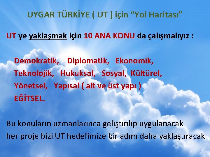 UYGAR TÜRKİYE ( UT ) için “Yol Haritası” UT ye yaklaşmak için 10 ANA