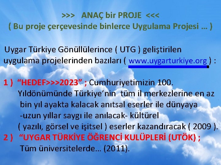 >>> ANAÇ bir PROJE <<< ( Bu proje çerçevesinde binlerce Uygulama Projesi … )