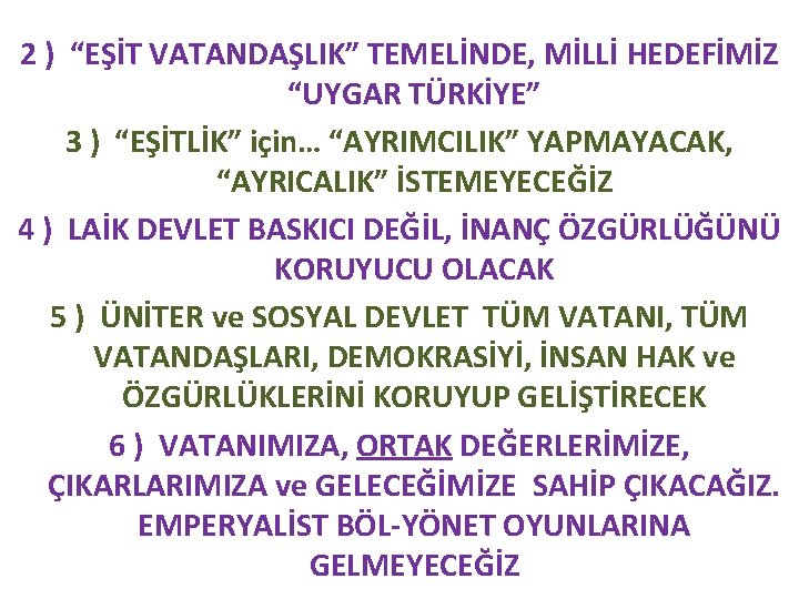 2 ) “EŞİT VATANDAŞLIK” TEMELİNDE, MİLLİ HEDEFİMİZ “UYGAR TÜRKİYE” 3 ) “EŞİTLİK” için… “AYRIMCILIK”