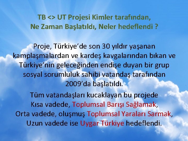 TB <> UT Projesi Kimler tarafından, Ne Zaman Başlatıldı, Neler hedeflendi ? Proje, Türkiye’de