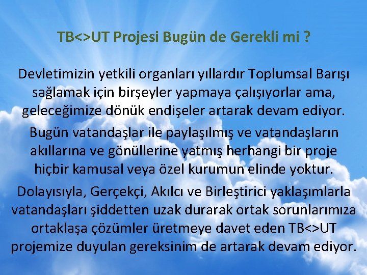 TB<>UT Projesi Bugün de Gerekli mi ? Devletimizin yetkili organları yıllardır Toplumsal Barışı sağlamak