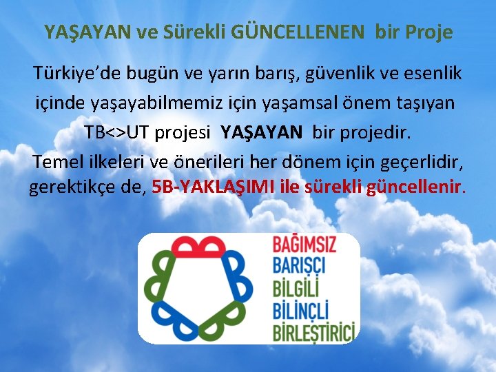 YAŞAYAN ve Sürekli GÜNCELLENEN bir Proje Türkiye’de bugün ve yarın barış, güvenlik ve esenlik