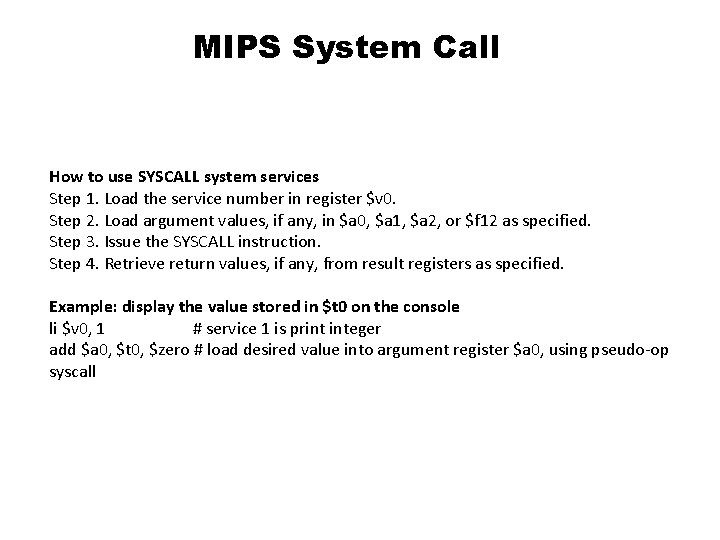 MIPS System Call How to use SYSCALL system services Step 1. Load the service