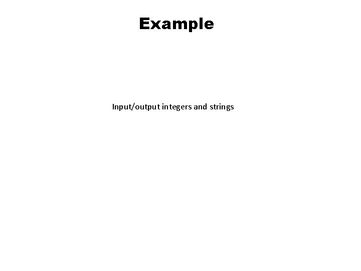 Example Input/output integers and strings 