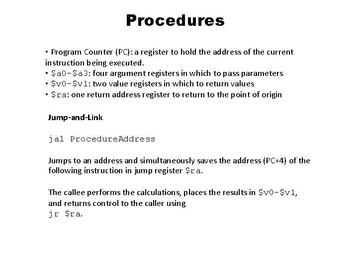 Procedures • Program Counter (PC): a register to hold the address of the current