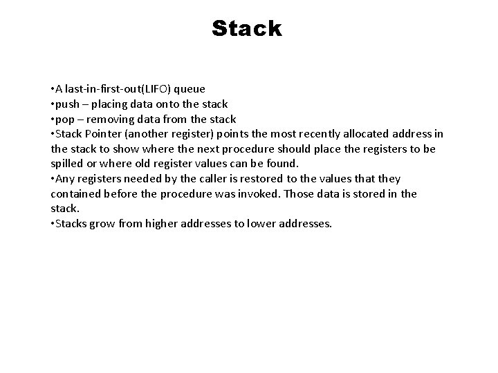 Stack • A last-in-first-out(LIFO) queue • push – placing data onto the stack •