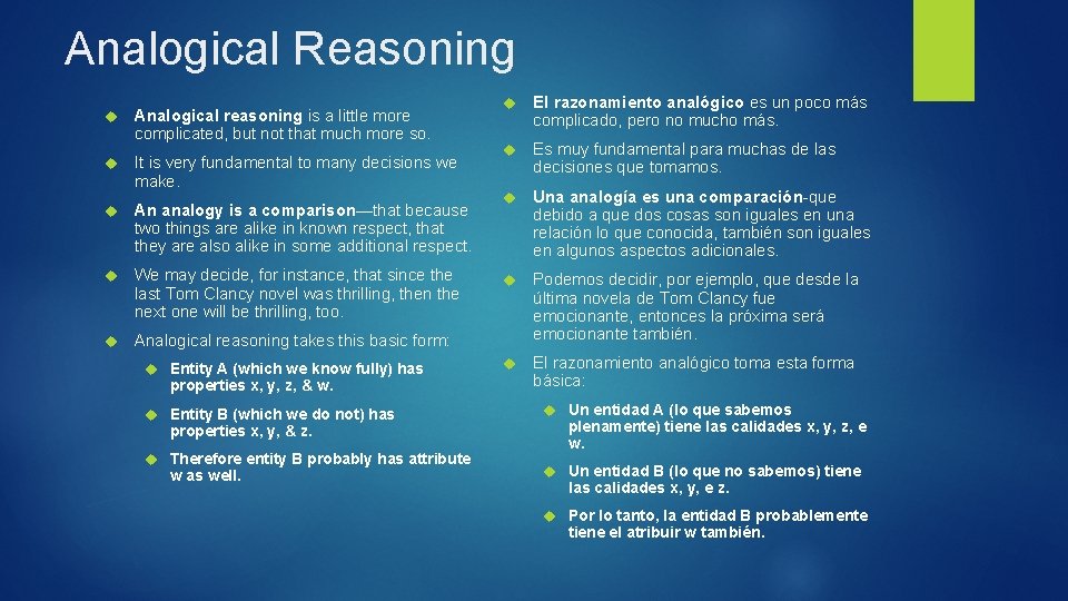 Analogical Reasoning Analogical reasoning is a little more complicated, but not that much more
