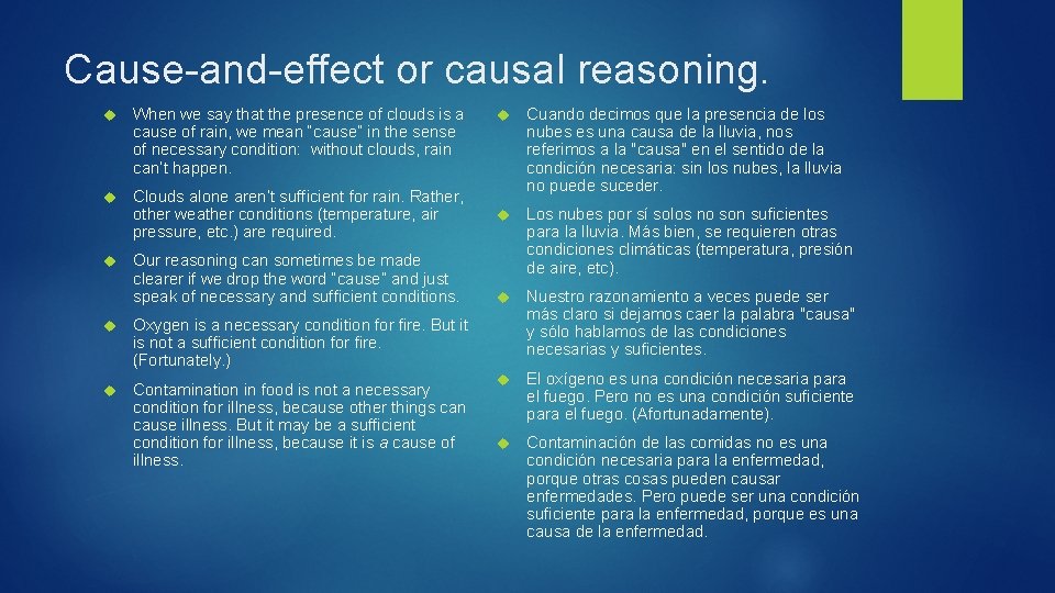 Cause-and-effect or causal reasoning. When we say that the presence of clouds is a