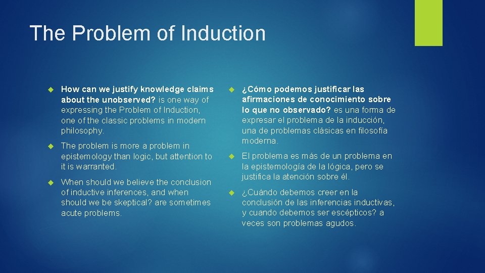 The Problem of Induction How can we justify knowledge claims about the unobserved? is