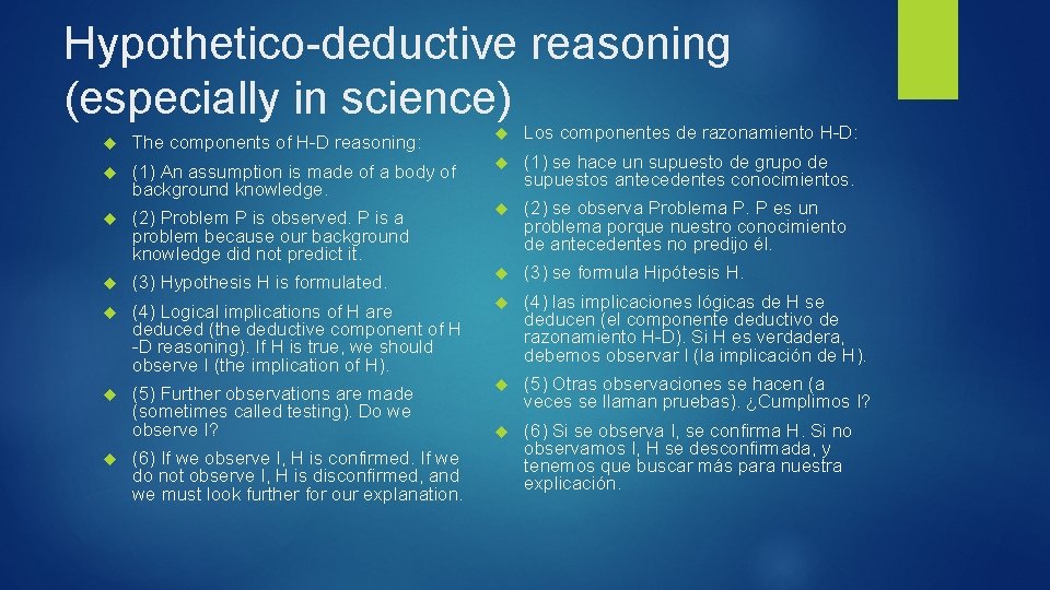 Hypothetico-deductive reasoning (especially in science) The components of H-D reasoning: Los componentes de razonamiento
