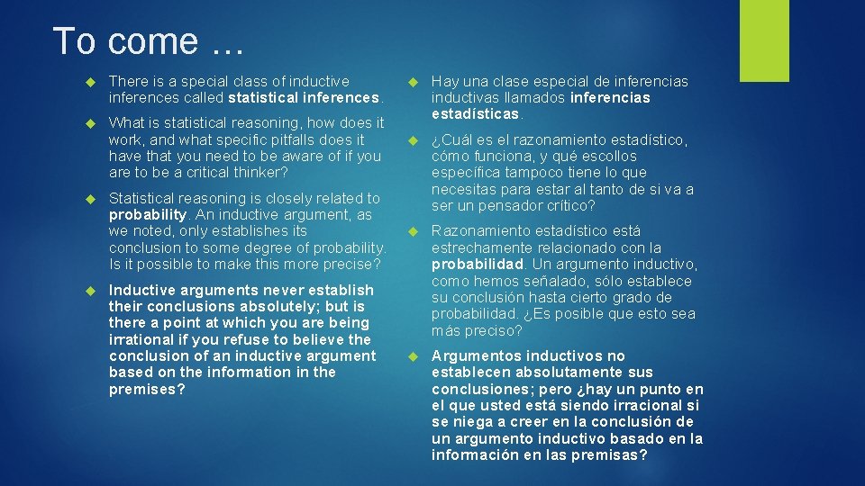 To come … There is a special class of inductive inferences called statistical inferences.