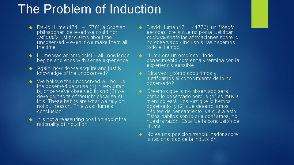 The Problem of Induction David Hume (1711 – 1776), a Scottish philosopher, believed we