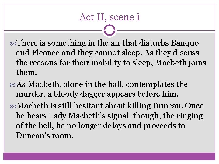 Act II, scene i There is something in the air that disturbs Banquo and