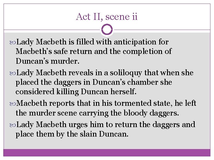 Act II, scene ii Lady Macbeth is filled with anticipation for Macbeth’s safe return