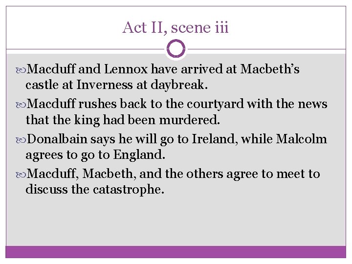 Act II, scene iii Macduff and Lennox have arrived at Macbeth’s castle at Inverness