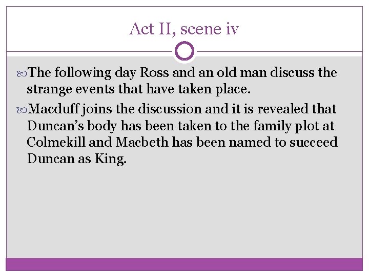 Act II, scene iv The following day Ross and an old man discuss the