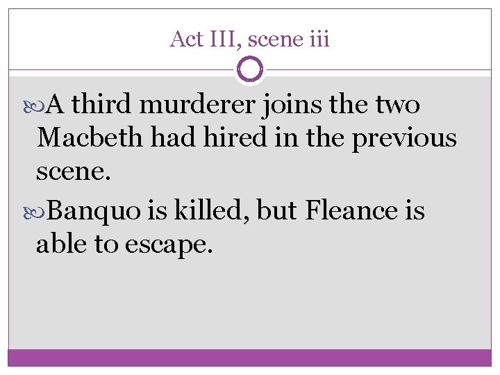 Act III, scene iii A third murderer joins the two Macbeth had hired in