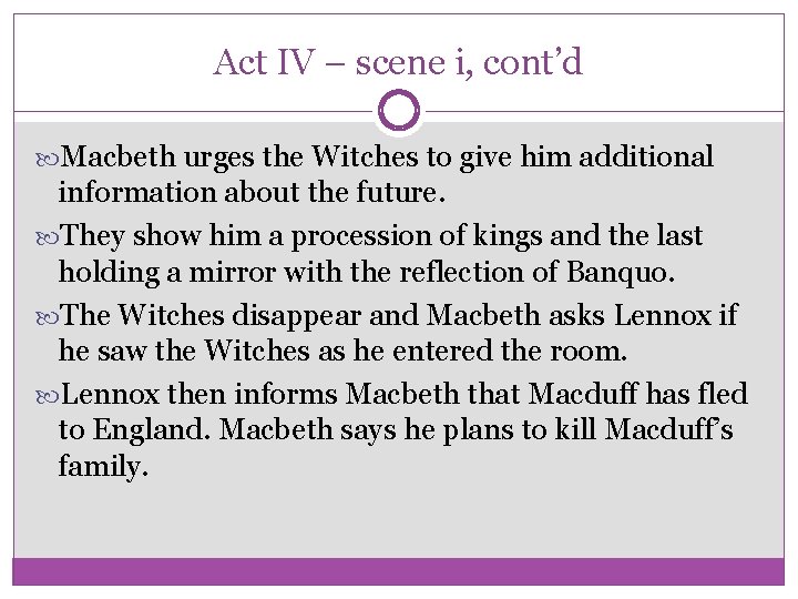 Act IV – scene i, cont’d Macbeth urges the Witches to give him additional