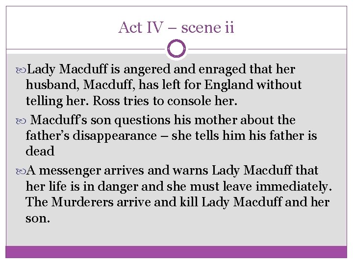 Act IV – scene ii Lady Macduff is angered and enraged that her husband,