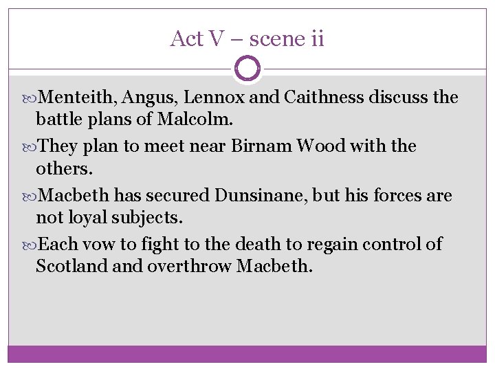 Act V – scene ii Menteith, Angus, Lennox and Caithness discuss the battle plans