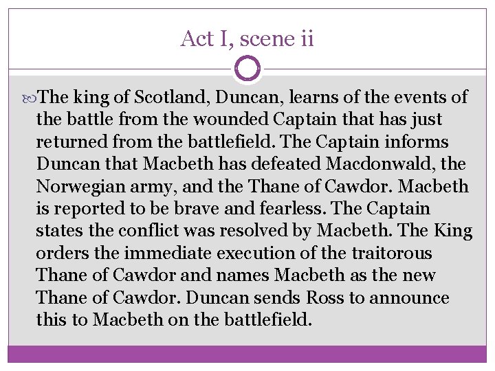 Act I, scene ii The king of Scotland, Duncan, learns of the events of