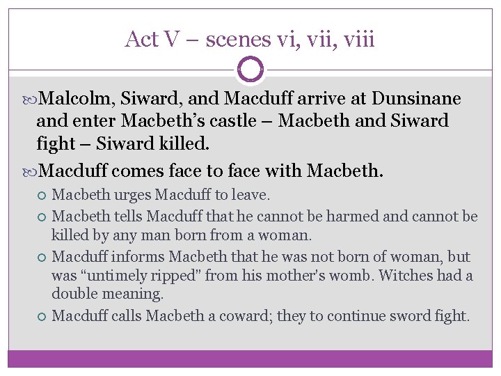 Act V – scenes vi, viii Malcolm, Siward, and Macduff arrive at Dunsinane and