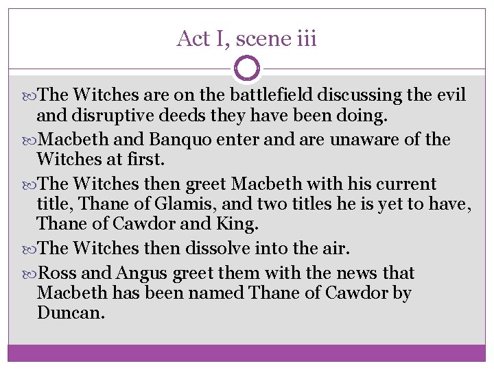 Act I, scene iii The Witches are on the battlefield discussing the evil and
