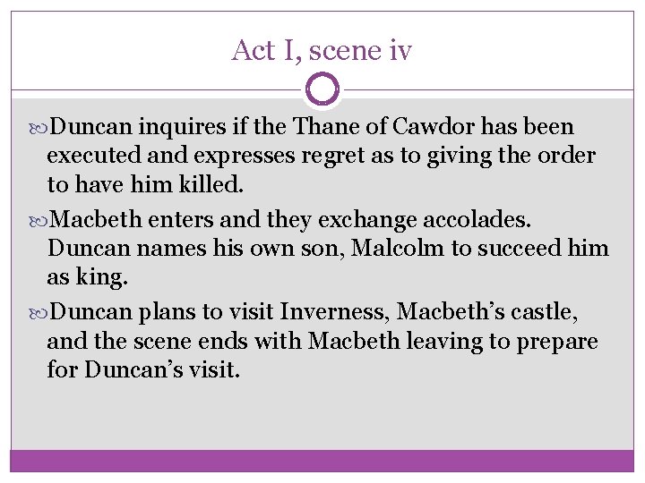 Act I, scene iv Duncan inquires if the Thane of Cawdor has been executed