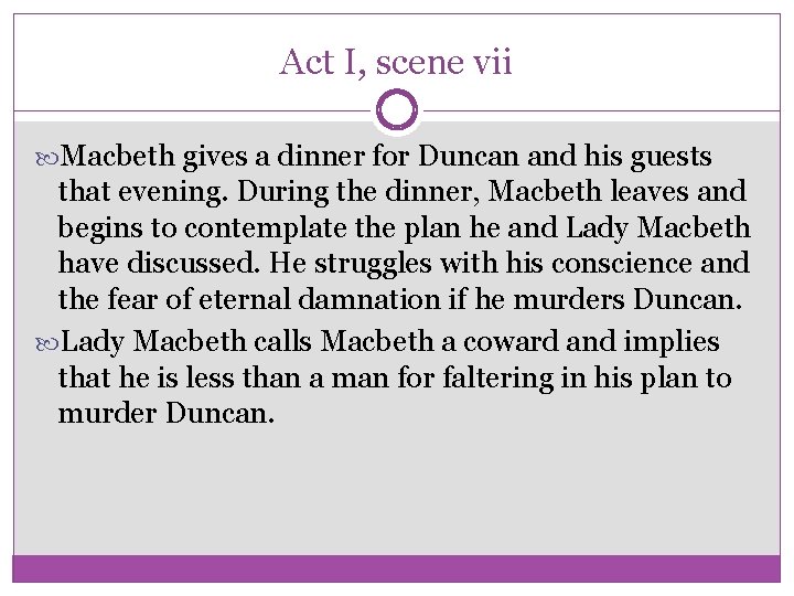 Act I, scene vii Macbeth gives a dinner for Duncan and his guests that