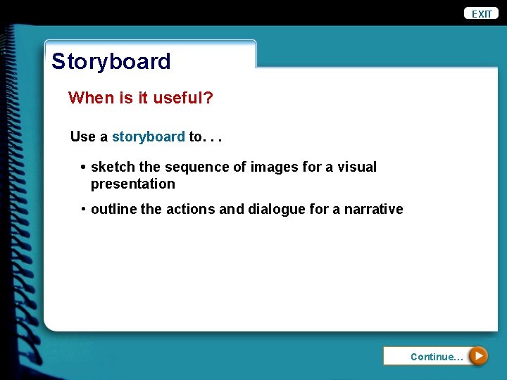EXIT Storyboard When is it useful? Use a storyboard to. . . • sketch