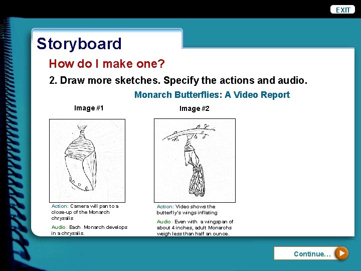 EXIT Storyboard How do I make one? 2. Draw more sketches. Specify the actions