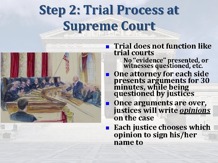 Step 2: Trial Process at Supreme Court n Trial does not function like trial