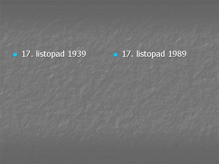 n 17. listopad 1939 n 17. listopad 1989 