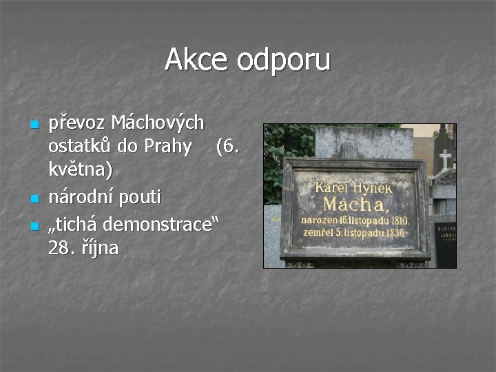 Akce odporu n n n převoz Máchových ostatků do Prahy (6. května) národní pouti