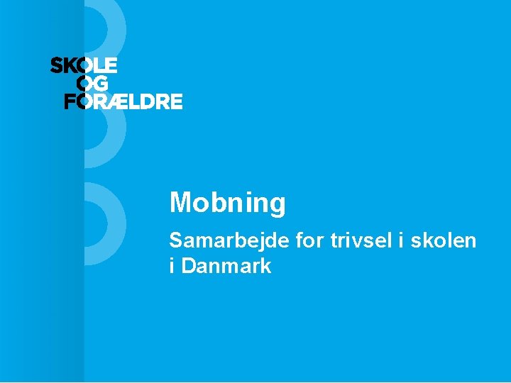 Mobning Samarbejde for trivsel i skolen i Danmark 