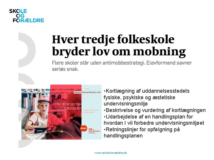  • Kortlægning af uddannelsesstedets fysiske, psykiske og æstetiske undervisningsmiljø • Beskrivelse og vurdering