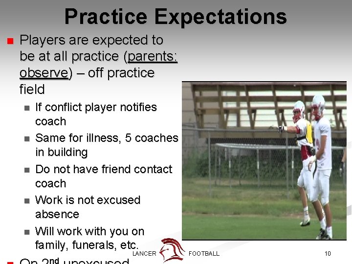 Practice Expectations n Players are expected to be at all practice (parents: observe) –