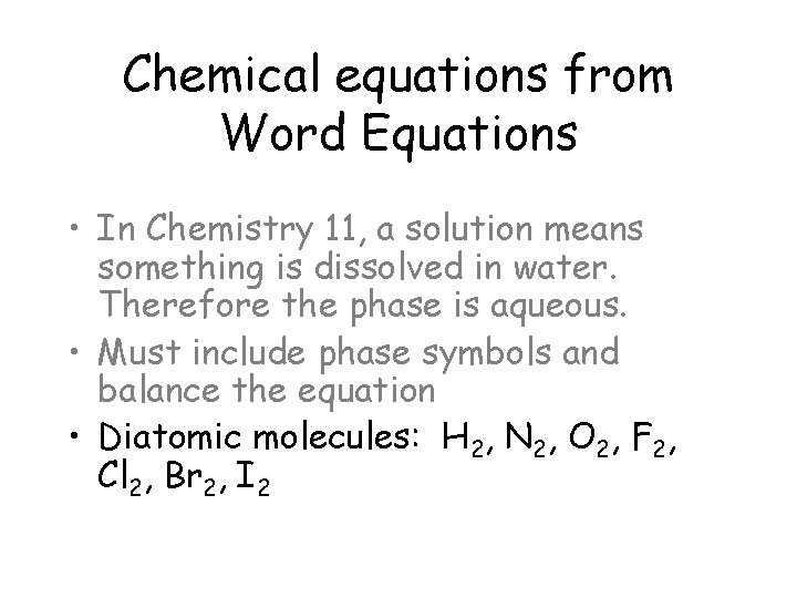 Chemical equations from Word Equations • In Chemistry 11, a solution means something is