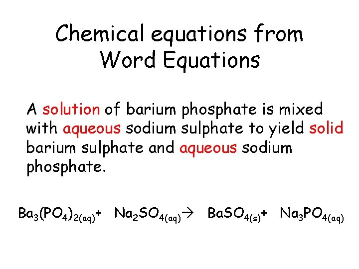 Chemical equations from Word Equations A solution of barium phosphate is mixed with aqueous