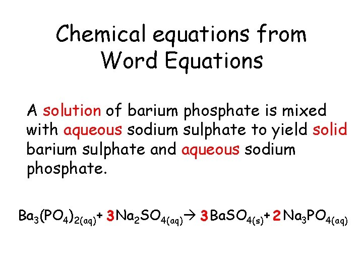 Chemical equations from Word Equations A solution of barium phosphate is mixed with aqueous