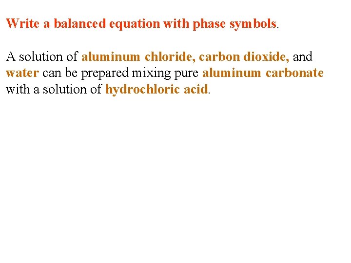 Write a balanced equation with phase symbols. A solution of aluminum chloride, carbon dioxide,