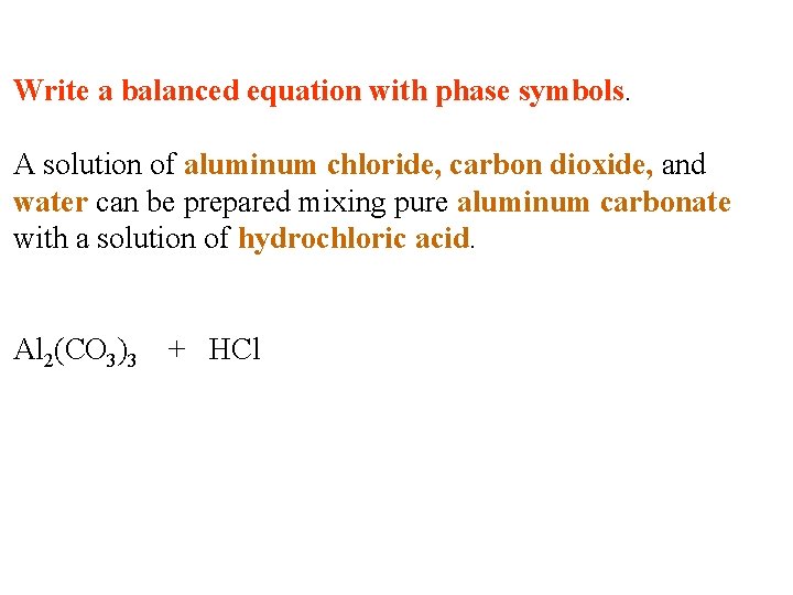 Write a balanced equation with phase symbols. A solution of aluminum chloride, carbon dioxide,
